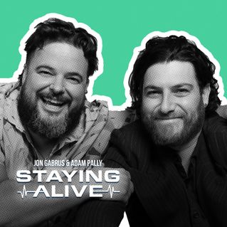Staying Alive with Jon Gabrus & Adam Pally