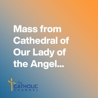 Mass from Cathedral of Our Lady of the Angels in LA