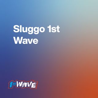 Sluggo 1st Wave