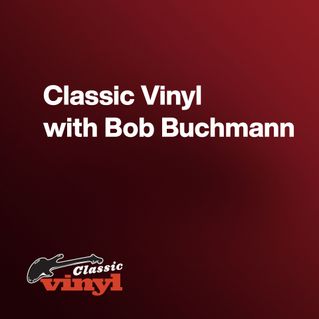 Classic Vinyl with Bob Buchmann