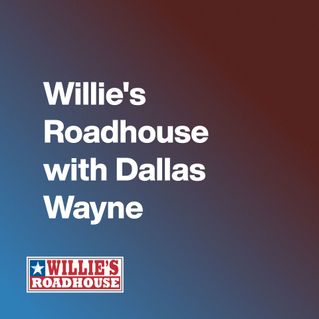 Willie's Roadhouse with Dallas Wayne