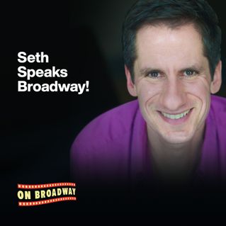 Seth Speaks Broadway!