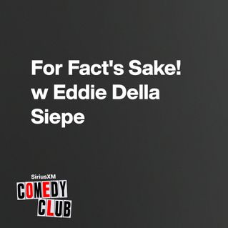 For Fact's Sake! w/ Eddie Della Siepe