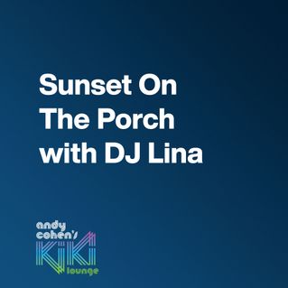 Sunset On The Porch with DJ Lina 