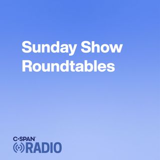 Sunday Show Roundtables