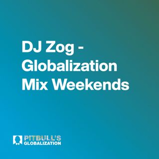 DJ Zog - Globalization Mix Weekends