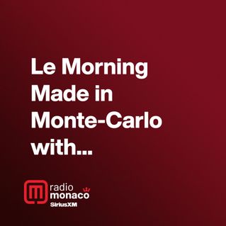 Le Morning Made in Monte-Carlo with Benjamin, Giulia & Nathalie