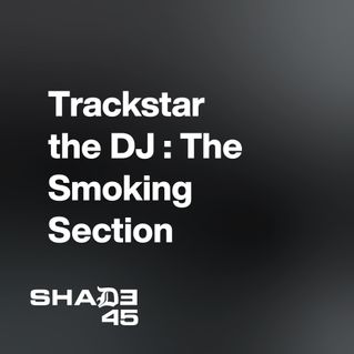 Trackstar the DJ : The Smoking Section