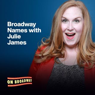 Broadway Names with Julie James