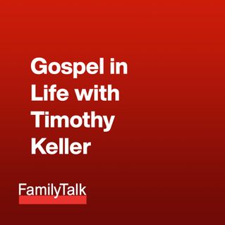 Gospel in Life with Timothy Keller