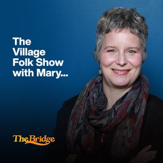 The Village Folk Show with Mary Sue Twohy