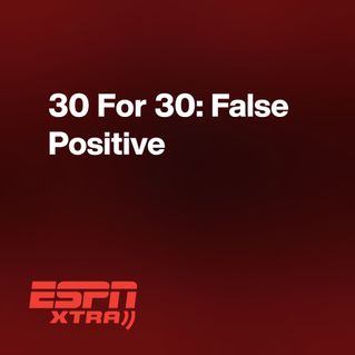 30 For 30: False Positive