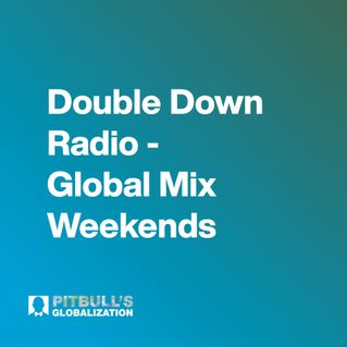 Double Down Radio - Global Mix Weekends