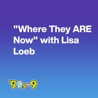 "Where They ARE Now" with Lisa Loeb