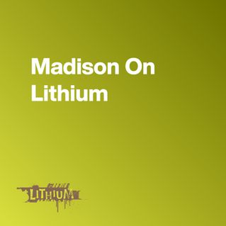 Madison On Lithium