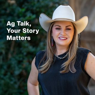 Ag Talk, Your Story Matters