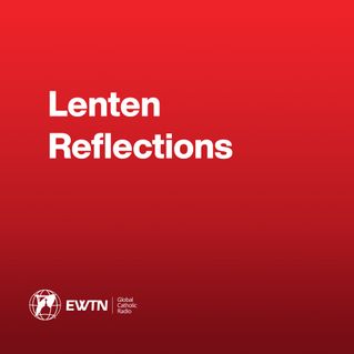 Lenten Reflections (From The Basilica Of Our Lady Of Walsingham In Norfolk, England)