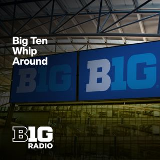 Big Ten Whip Around