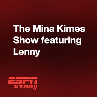 The Mina Kimes Show featuring Lenny