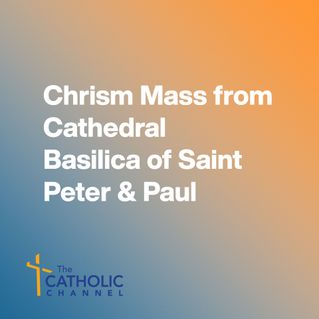 Chrism Mass from the Cathedral Basilica of Saints Peter & Paul-Philadelphia, PA