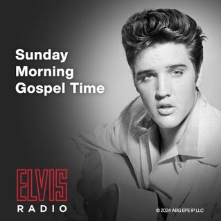 Sunday Morning Gospel Time on Elvis Radio