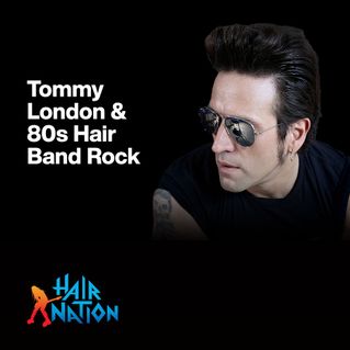 Tommy London & 80s Hair Band Rock