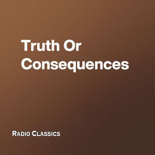 Truth Or Consequences