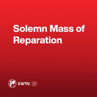 Solemn Mass Of Reparation From The EWTN Chapel