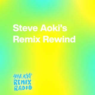 Steve Aoki's Remix Rewind