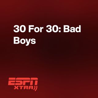 30 For 30: Bad Boys