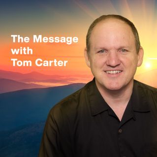 The Message with Tom Carter