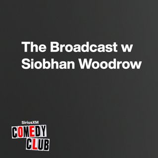 The Broadcast w/ Siobhan Woodrow