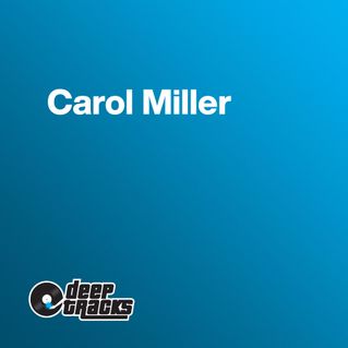 Deep Tracks with Carol Miller