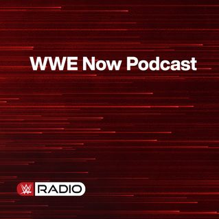 WWE Now Podcast