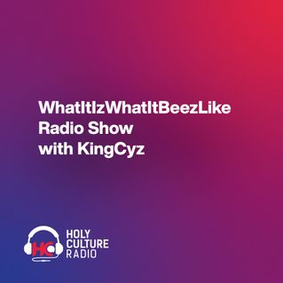 WhatItIzWhatItBeezLike Radio Show with KingCyz