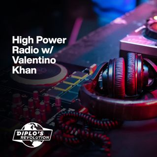 High Power Radio with Valentino Khan