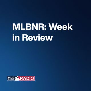 MLBNR: Week in Review