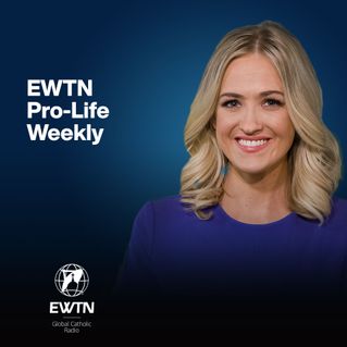 EWTN Pro-Life Weekly