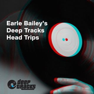 Earle Bailey's Deep Tracks Head Trips