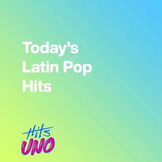 Today’s Latin Pop Hits 