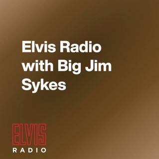 Elvis Radio with Big Jim Sykes