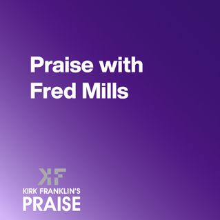 Praise with Fred Mills