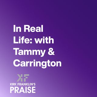 In Real Life: with Tammy & Carrington