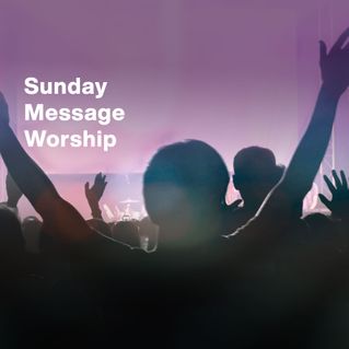 Sunday Message Worship