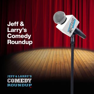 Jeff & Larry's Comedy Roundup