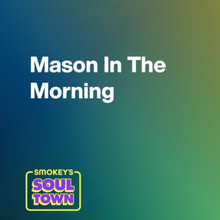 Mason In The Morning