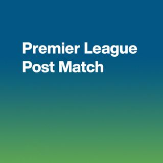 Premier League Post Match