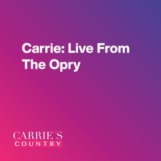 Carrie: Live From The Opry