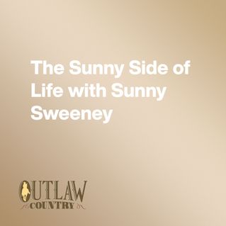 The Sunny Side of Life with Sunny Sweeney