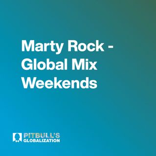 Marty Rock - Global Mix Weekends